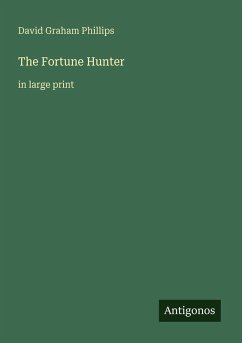 The Fortune Hunter - Phillips, David Graham