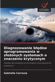 Diagnozowanie b¿¿dów oprogramowania w z¿o¿onych systemach o znaczeniu krytycznym