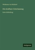 Die strafbare Unterlassung Die strafbare Unterlassung