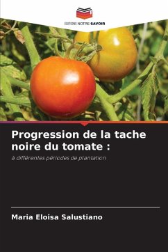 Progression de la tache noire du tomate : - Salustiano, Maria Eloisa Progression de la tache noire du tomate : - Salustiano, Maria Eloisa