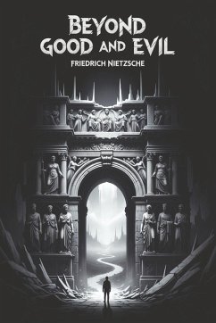 Beyond Good and Evil - Nietzsche, Friedrich Beyond Good and Evil - Nietzsche, Friedrich