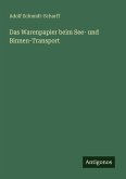 Das Warenpapier beim See- und Binnen-Transport Das Warenpapier beim See- und Binnen-Transport