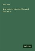 Nine Lectures upon the History of Saint Peter Nine Lectures upon the History of Saint Peter