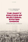The Party Politics of Electoral System Choice