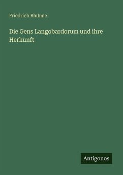 Die Gens Langobardorum und ihre Herkunft - Bluhme, Friedrich
