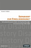 Separiert zur Eingliederung? Separiert zur Eingliederung?