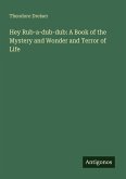Hey Rub-a-dub-dub: A Book of the Mystery and Wonder and Terror of Life