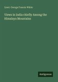 Views in India chiefly Among the Himalaya Mountains