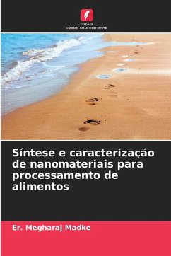 Síntese e caracterização de nanomateriais para processamento de alimentos - Madke, Er. Megharaj Síntese e caracterização de nanomateriais para processamento de alimentos - Madke, Er. Megharaj
