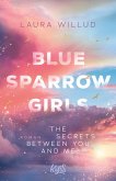Blue Sparrow Girls - The Secrets Between You and Me (eBook, ePUB)