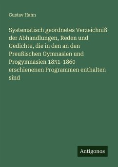 Cover Systematisch geordnetes Verzeichniß der Abhandlungen, Reden und Gedichte, die in den an den Preußischen Gymnasien und Progymnasien 1851-1860 erschienenen Programmen enthalten sind