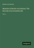 Memoirs of Bertha von Suttner: The Records of an Eventful Life