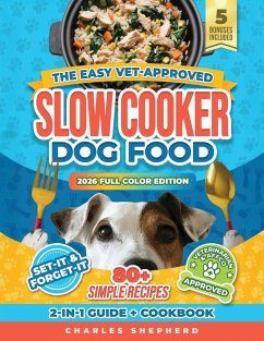 The Easy Vet-Approved Slow Cooker Dog Food Cookbook - Shepherd, Charles