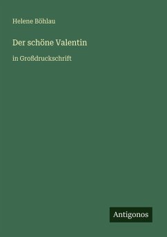 Der schöne Valentin - Böhlau, Helene