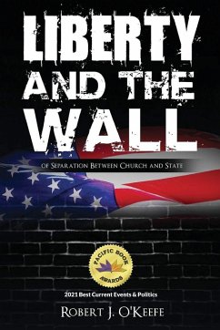 Liberty and the Wall of Separation between Church and State - O'Keefe, Robert J.