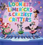 Looniest Limericks & Craziest Critters Looniest Limericks & Craziest Critters