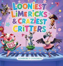 Looniest Limericks & Craziest Critters - Condrin, Kimberly Looniest Limericks & Craziest Critters - Condrin, Kimberly
