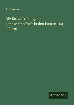 Cover Die Entwickelung der Landwirthschaft in den letzten 100 Jahren