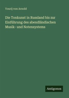 Cover Die Tonkunst in Russland bis zur Einführung des abendländischen Musik- und Notensystems