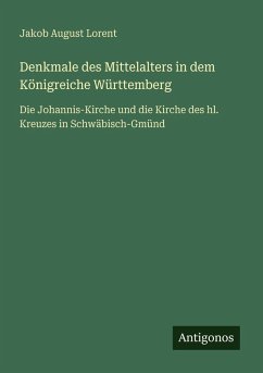Cover Denkmale des Mittelalters in dem Königreiche Württemberg