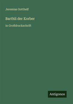 Barthli der Korber - Gotthelf, Jeremias