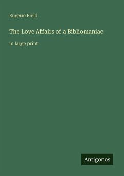 Cover The Love Affairs of a Bibliomaniac