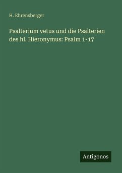 Cover Psalterium vetus und die Psalterien des hl. Hieronymus: Psalm 1-17