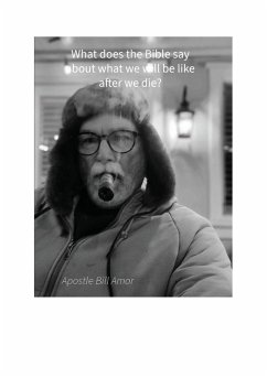 Cover What Does The Bible Say About What We Will Be Like After We Die?