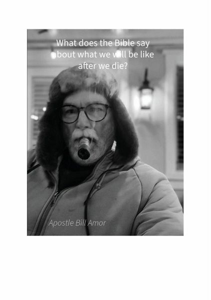 What Does The Bible Say About What We Will Be Like After We Die? What Does The Bible Say About What We Will Be Like After We Die?