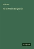 Die electrische Telegraphie