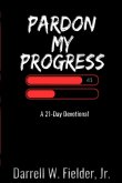 PARDON MY PROGRESS PARDON MY PROGRESS