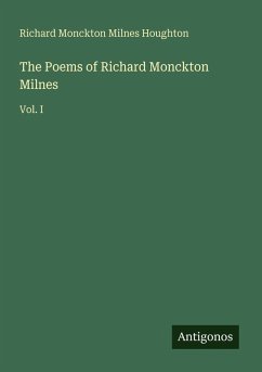 The Poems of Richard Monckton Milnes - Houghton, Richard Monckton Milnes