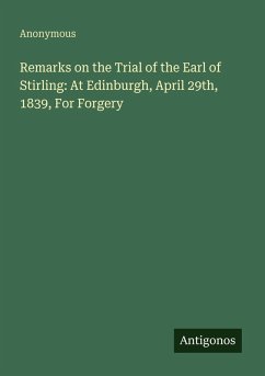 Cover Remarks on the Trial of the Earl of Stirling: At Edinburgh, April 29th, 1839, For Forgery