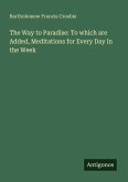 The Way to Paradise: To which are Added, Meditations for Every Day in the Week