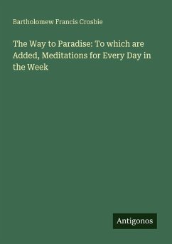 Cover The Way to Paradise: To which are Added, Meditations for Every Day in the Week