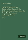 Die Reden des Grafen von Bismarck-Schönhausen in der Schleswig-Holsteinischen Frage, der Polen-Debatte und zum Verfassungs-Entwurf