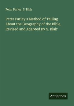 Cover Peter Parley's Method of Telling About the Geography of the Bible, Revised and Adapted By S. Blair