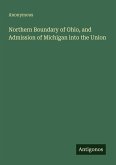 Northern Boundary of Ohio, and Admission of Michigan into the Union Northern Boundary of Ohio, and Admission of Michigan into the Union