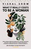 What It Really Costs to Be A Woman What It Really Costs to Be A Woman