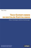 Tech-Expert:innen im digitalen Kapitalismus Tech-Expert:innen im digitalen Kapitalismus