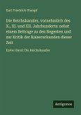 Die Reichskanzler, vornehmlich des X., XI. und XII. Jahrhunderts: nebst einem Beitrage zu den Regesten und zur Kritik der Kaiserurkunden dieser Zeit
