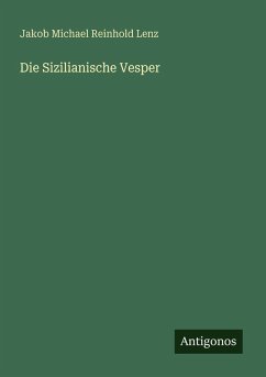 Die Sizilianische Vesper - Lenz, Jakob Michael Reinhold Die Sizilianische Vesper - Lenz, Jakob Michael Reinhold
