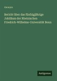 Bericht über das fünfzigjährige Jubiläum der Rheinischen Friedrich-Wilhelms-Universität Bonn