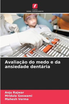 Avaliação do medo e da ansiedade dentária - Rajwar, Anju;Goswami, Mridula;Verma, Mahesh Avaliação do medo e da ansiedade dentária - Rajwar, Anju;Goswami, Mridula;Verma, Mahesh