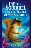 Pip the Squirrel and the Secret of the Sea Shell