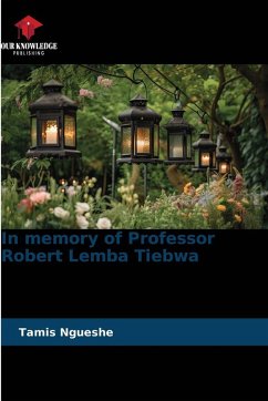 In memory of Professor Robert Lemba Tiebwa - Ngueshe, Tamis In memory of Professor Robert Lemba Tiebwa - Ngueshe, Tamis