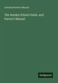 The Sunday School Guide, and Parent's Manual