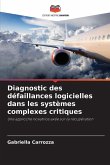 Diagnostic des défaillances logicielles dans les systèmes complexes critiques
