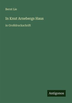 In Knut Arnebergs Haus - Lie, Bernt