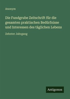 Cover Die Fundgrube Zeitschrift für die gesamten praktischen Bedürfnisse und Interessen des täglichen Lebens
